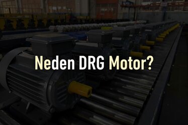 Neden DRG Motor Tercih Edilmeli